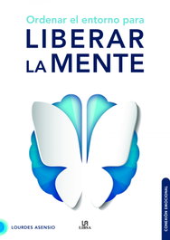 Ordenar el Entorno para Liberar la Mente, Lourdes Asensio González - LIBSA