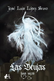 LAS BRUJAS. LUNA NEGRA, José Luis López Bravo - EDITORIAL ADARVE