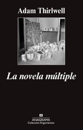 ANAGRAMA La novela múltiple, Adam Thirlwell - ARGUMENTOS