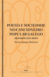 Poesía e sociedade no cancioneiro popular galego, Xesús Alonso Montero - GALAXIA
