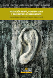 LA MEDIACION PENAL, PENITENCIARIA Y ENCUENTROS RESTAURATIVOS, JULIAN C. RIOS MARTIN, ESTHER PASCUAL RODRIGUEZ - UNIV.PONT.COMILLAS