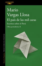 ALFAGUARA, El país de las mil caras: Escritos sobre el Perú, Mario Vargas Llosa - ALFAGUARA