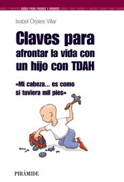 Claves para afrontar la vida con un hijo con TDAH, Isabel Orjales Villar - PIRAMIDE