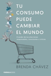 TU CONSUMO PUEDE CAMBIAR EL MUNDO, Brenda Chavez - PENINSULA