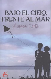 Bajo el cielo, frente al mar, Ainhoa Corts - Editorial Adarve