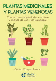 Plantas Medicinales y Plantas Venenosas, Cristina Vázquez Moreno - PLUTON EDICIONES