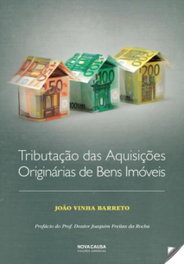 Tributação das aquisições originarias de bens imóveis, Joao Vinha Barreto - NOVA CAUSA