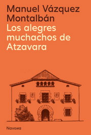 Los alegres muchachos de Atzavara, Manuel Vázquez Montalbán - NAVONA