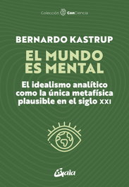 El mundo es mental, Bernardo Kastrup - GAIA