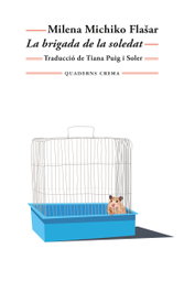 La brigada de la soledad, Milena Michiko Flasar - QUADERNS CREMA