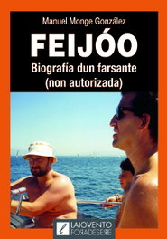 FEIJÓO. BIOGRAFÍA DUN FARSANTE (NON AUTORIZADA), Manuel Monge González - LAIOVENTO, S.L.