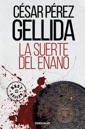 DEBOLSILLO, La suerte del enano, César Pérez Gellida - DEBOLSILLO