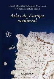 CATEDRA, Atlas de Europa Medieval, Angus MacKay; David Ditchburn; Simon MacLean - CATEDRA