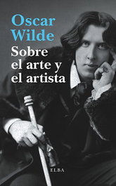 Sobre el arte y el artista, Oscar Wilde - ELBA EDITORIAL