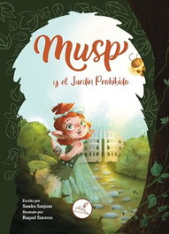 Musp y el Jardín Prohibido, Sandra Sanjuan - EDITORIAL GUSANILLO