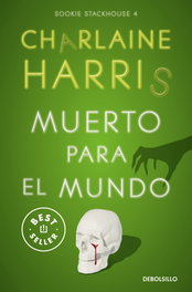 Muerto para el mundo (Sookie Stackhouse 4), Charlaine Harris - DEBOLSILLO