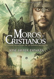 Moros y cristianos, José Javier Esparza - LA ESFERA DE LOS LIBROS