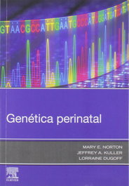 Genética Perinatal, Mary E. Norton, Jeffrey A. Kuller, Lorraine Dugoff - ELSEVIER EDITORIAL