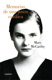 Memorias de una joven católica, Mary McCarthy - LUMEN