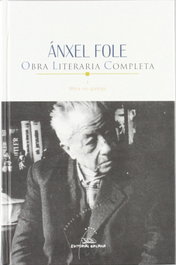 GALAXIA, Ánxel Fole. Obra literaria completa I. Obra en galego