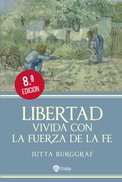 Libertad vivida con la fuerza de la fe, Jutta Burggraf - RIALP