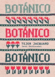 Botánico. Tejer jacquard, Jandi Gardiazabal - GUSTAVO GILI