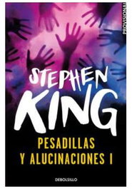 Pesadillas y alucinaciones I, Stephen King - Penguin Random House Grupo Editorial, S.A.U.