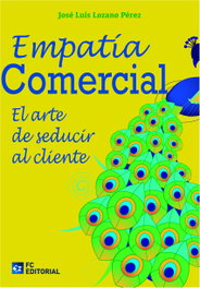 Empatia Comercial. El Arte De Seducir Al Cliente, Jose Luis Lozano Perez - FUNDACION CONFEMETAL