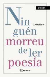 Ninguén morreu de ler poesía, Aldaolado - XERAIS