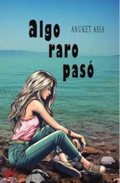 Algo raro pasó, Anuket Asia - Editorial Adarve