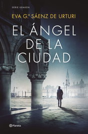 El Ángel de la Ciudad, Eva García Sáenz de Urturi - PLANETA