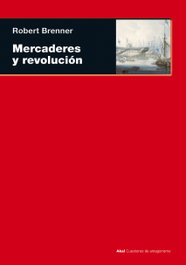 Mercaderes y revolución, Robert Brenner - AKAL