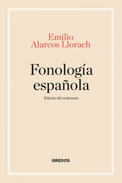 Fonología española. Edición centenario, Emilio Alarcos Llorach - GREDOS, S.A.