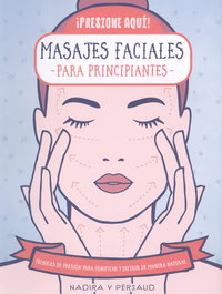 ED.IBERIA, Masajes faciales para principiantes - Nadira V. Persaud