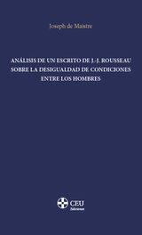 Análisis de un escrito de J.-J. Rousseau sobre la desigualdad de condiciones entre los hombres, Joseph de Maistre - CEU