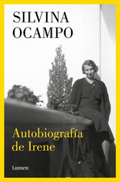 Autobiografía de Irene, Silvina Ocampo - LUMEN