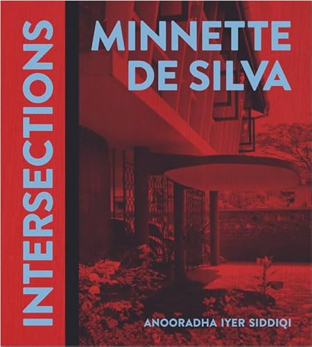 MACK BOOKS Minnette De Silva: Intersections, Anooradha Iyer Siddiqi - MACK BOOKS