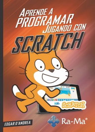 RA-MA - SCRATCH: APRENDE A PROGRAMAR JUGANDO, Edgar D´andrea