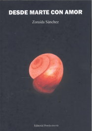 Desde Marte con amor, Zoraida Sánchez - Editorial Poesía Eres Tú