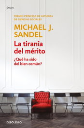 Tiranía del mérito, Michael J. Sandel - DEBOLSILLO