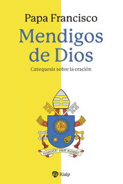 RIALP, Mendigos de Dios - PAPA FRANCISCO