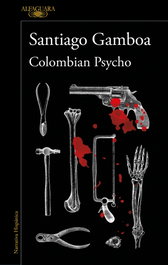 ALFAGUARA Colombian Psycho, Santiago Gamboa