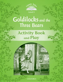 OXFORD UNIVERSITY PRESS Classic Tales Level 3. Goldilocks and the Three Bears: Activity Workbook