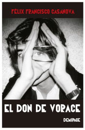 El Don de Vorace, Felix Francisco Casanova - Demipage