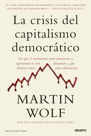 La crisis del capitalismo democrático, Martin Wolf - DEUSTO