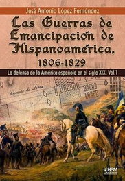 Guerras emancipación Hispanoamérica 1, López Domínguez José Antonio - HRM