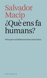 ¿Qué nos hace humanos?, Salvador Macip - ARCADIA