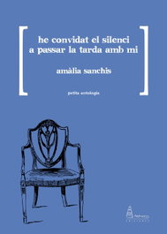 HE CONVIDAT EL SILENCI A PASSAR LA TARDA AMB MI, Amàlia Sanchís - PARNASS