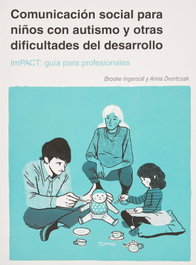 Comunicación social para niños con autismo y otras dificultades del desarrollo, Dvortcsak, A/Ingersoll, B. - AUTISMO AVILA