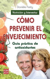 ROBINBOOK EDICIONES, Cómo prevenir el envejecimiento, Daniéle Festy - ROBINBOOK EDICIONES